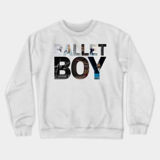 BALLET BOY Crewneck Sweatshirt